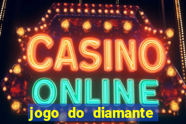 jogo do diamante para ganhar dinheiro